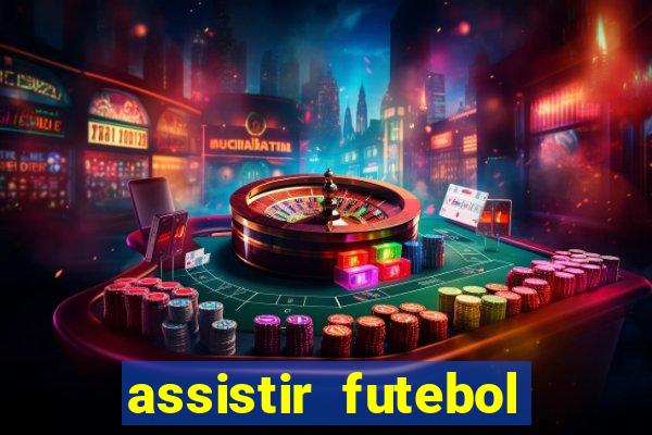 assistir futebol multi max